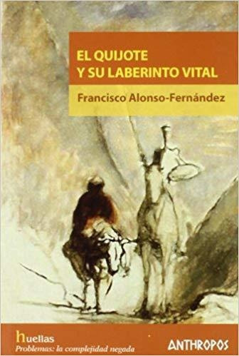 Quijote Y Su Laberinto Vital, Fernández Alonso, Anthropos 