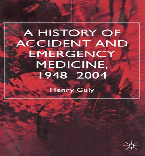 Libro A History Of Accident And Emergency Medicine, 1948-...