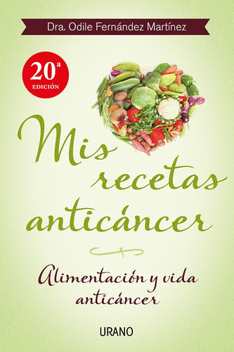 Libro: Mis Recetas Anticáncer: Alimentación Y Vida Anticánce