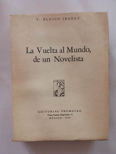 La Vuelta Al Mundo De Un Novelista 3- V Blasco Ibañez- 1947