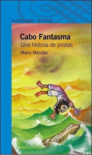 Cabo Fantasma Mario Mendez Alfaguara Muy Bueno