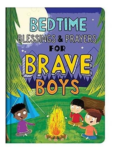 Bedtime Blessings And Prayers For Brave Boys: Read-aloud Dev