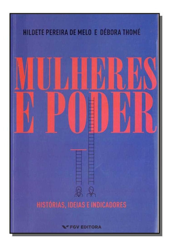 Mulheres E Poder, De Melo, Hildete Pereira De E Thome, Debora. Editora Fgv Em Português