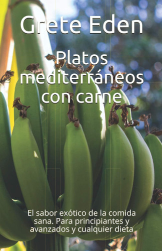 Libro: Platos Mediterráneos Con Carne: El Sabor Exótico De L