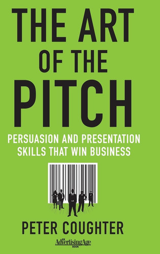 Libro: The Art Of The Pitch: Persuasion And Presentation Ski