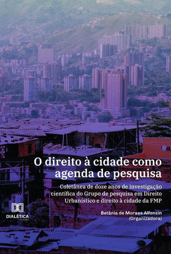 O Direito À Cidade Como Agenda De Pesquisa, De Betânia De Moraes Alfonsin. Editorial Editora Dialetica, Tapa Blanda En Portuguese