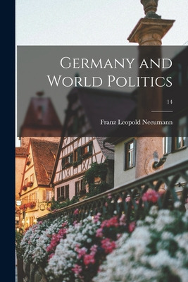 Libro Germany And World Politics; 14 - Neeumann, Franz Le...