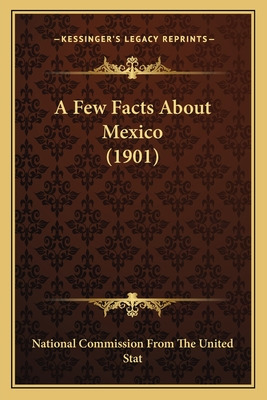 Libro A Few Facts About Mexico (1901) - National Commissi...