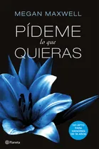 Comprar Pídeme lo que quieras, de Megan Maxwell. Planeta Internacional Editorial Editorial Planeta, tapa pasta blanda, edición 1 en español, 2013