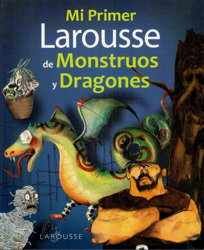 Mi Primer Larousse De Monstruos Y Dragones