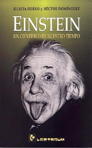 Einstein Un Científico De Nuestro Tiempo, De Julieta Fierra - Hector Dominguez. Editorial Lectorum, Tapa Blanda, Edición 1 En Español