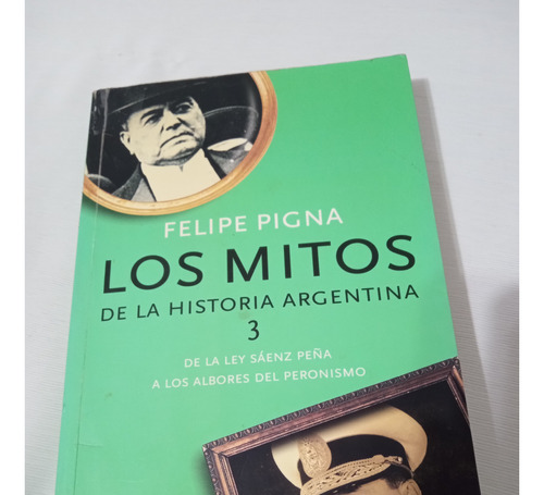 Felipe Pigna Los Mitos De La Historia Argentina 3 Planeta Pa