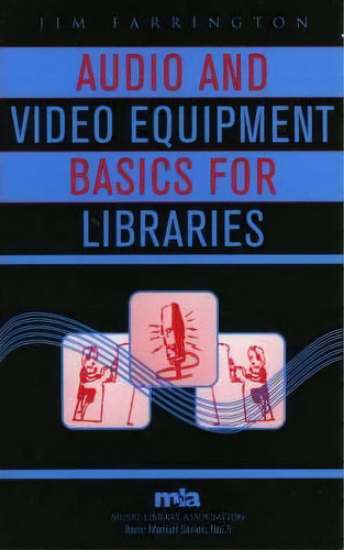 Audio And Video Equipment Basics For Libraries, De Jim Farrington. Editorial Scarecrow Press, Tapa Blanda En Inglés