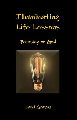 Libro Illuminating Life Lessons: Focusing On God - Graves...