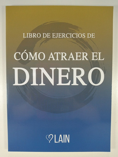 Libro De Ejercicios - Cómo Atraer El Dinero - Lain Garcia