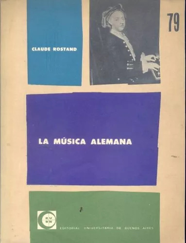 Claude Rostand: La Música Alemana