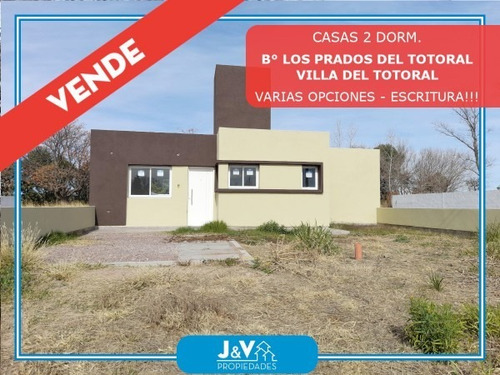 Vendo Casas 60 M2 B° Los Prados Del Totoral, Villa Del Totoral. Escritura!!!