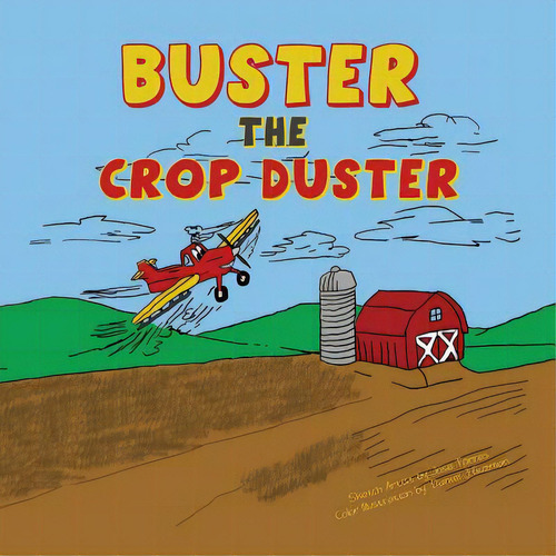 Buster The Crop Duster, De Sir Grinsalot. Editorial Xlibris Corp, Tapa Blanda En Inglés