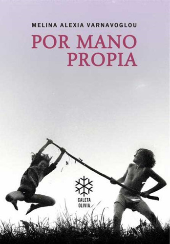 Por Mano Propia, De Melina A. Varnavoglou. Editorial Caleta Olvia En Español