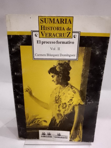 Sumaria Historia De Veracruz. El Proceso Formativo Voll. 2. 