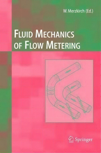 Fluid Mechanics Of Flow Metering, De Klaus Gersten. Editorial Springer-verlag Berlin And Heidelberg Gmbh & Co. Kg, Tapa Dura En Inglés