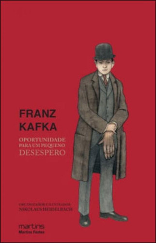 Oportunidade Para Um Pequeno Desespero, De Kafka, Franz. Editora Martins Editora, Capa Mole, Edição 1ª Edição - 2010 Em Português