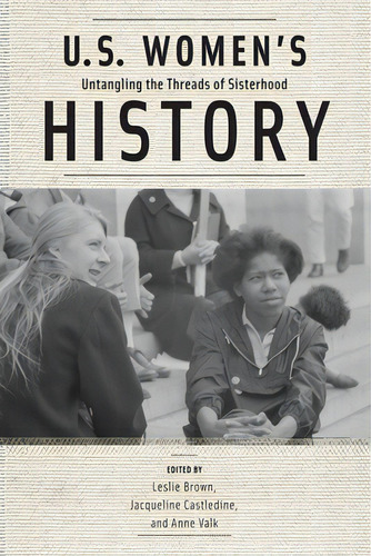 U.s. Women's History: Untangling The Threads Of Sisterhood, De Brown, Leslie. Editorial Rutgers Univ Pr, Tapa Blanda En Inglés
