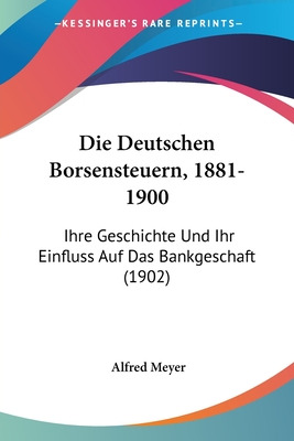 Libro Die Deutschen Borsensteuern, 1881-1900: Ihre Geschi...