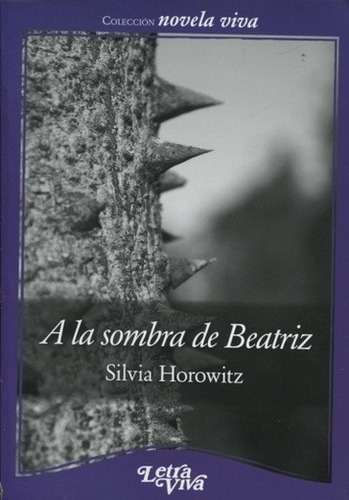 A La Sombra De Beatriz, De Horowitz, Silvia. Editorial Letra Viva En Español