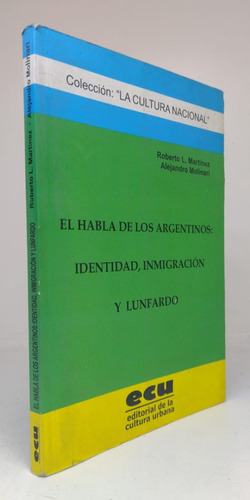 El Habla De Los Argentinos Indentidad Inmigracion Y Lunfardo