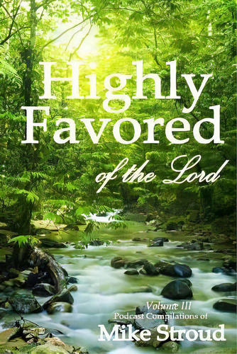 Highly Favored Of The Lord Volume 3, De Mechelle R Mcdermott. Editorial Createspace Independent Publishing Platform, Tapa Blanda En Inglés