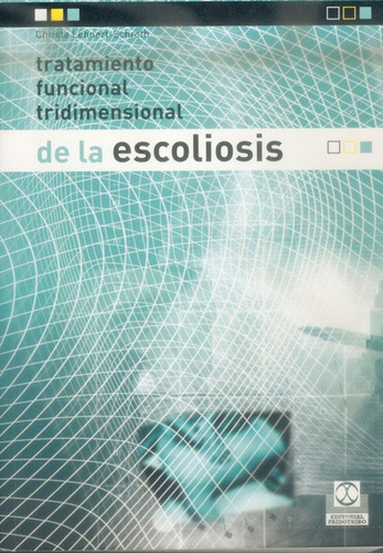 TRATAMIENTO FUNCIONAL TRIDIMENSIONAL DE LA ESCOLIOSIS, de Lehnert-Schroth, Christa. Editorial PAIDOTRIBO, tapa pasta blanda, edición 1 en español, 2004