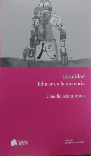 Identidad. Educar En La Memoria - Claudio Altamirano