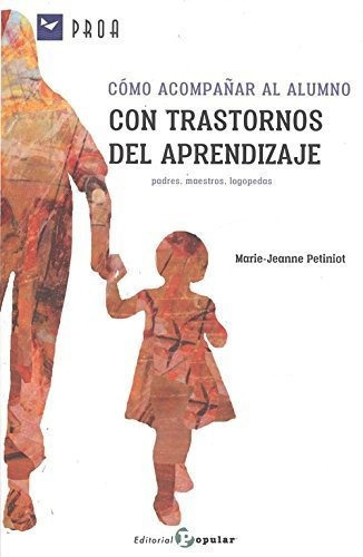 CÃÂ³mo acompaÃÂ±ar al alumno con trastornos del aprendizaje, de Petiniot, Marie-Jeanne. Editorial Popular, tapa blanda en español