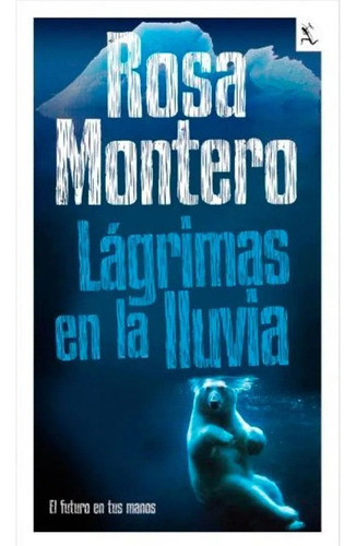 Lágrimas En La Lluvia: Lágrimas En La Lluvia, De Rosa Montero., Vol. No Aplica. Editorial Seix Barral, Tapa Blanda, Edición 1 En Español, 2017