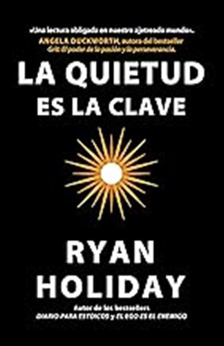 La Quietud Es La Clave (tapa Dura) (monografias) / Ryan Holi