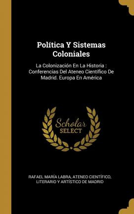 Libro Pol Tica Y Sistemas Coloniales : La Colonizaci N En...