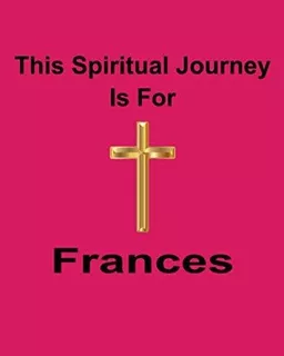 This Spiritual Journey Is For Frances : God Is Good