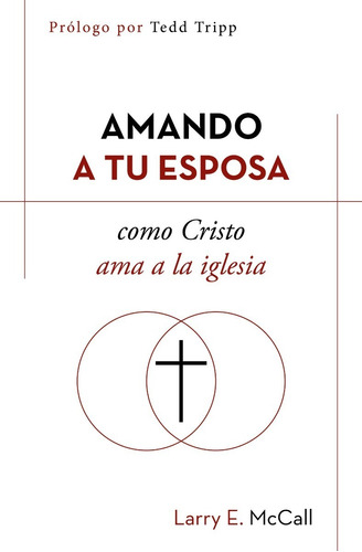 Amando A Tu Esposa Como Cristo Ama A La Iglesia, De Larry Mccall. Editorial Poiema, Tapa Blanda En Español, 2020