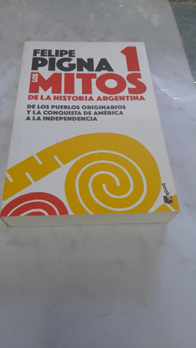 Los Mitos 1 De La Historia Argentina Pigna Booket