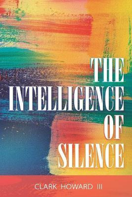 Libro The Intelligence Of Silence - Clark Howard