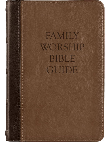 Libro: Family Worship Bible Guide (two-tone Brown): A For Of
