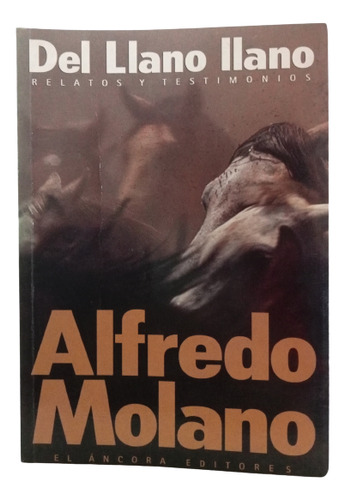 Del Llano Llano - Alfredo Molano - Áncora Editores - 1996