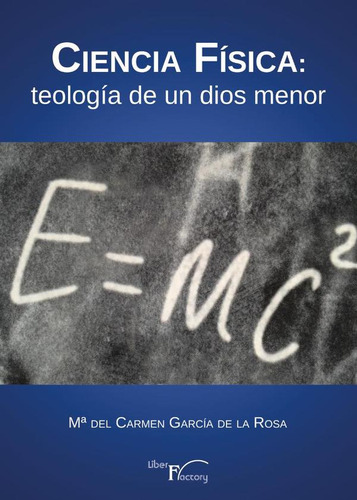 Ciencia Física: Teología De Un Dios Menor - Mª Del Carmen...