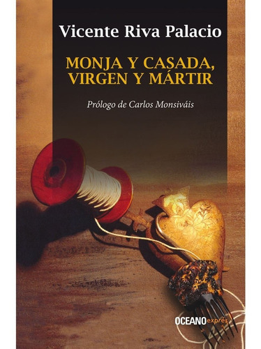 Monja Y Casada , Virgen Y Mártir / Riva Palacio