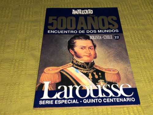 500 Años Encuentro De Dos Mundos Tomo 22 Larousse- Anteojito