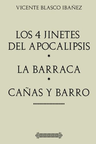 Antologia Vicente Blasco Ibañez: Los Cuatro Jinetes Del Apoc