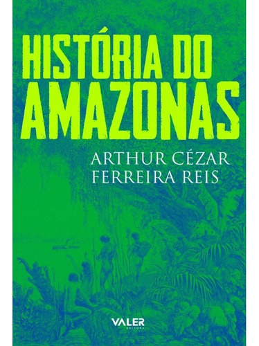História do Amazonas, de Reis Ferreira, Arthur Cézar. Valer Livraria Editora E Distribuidora Ltda, capa mole em português, 2020