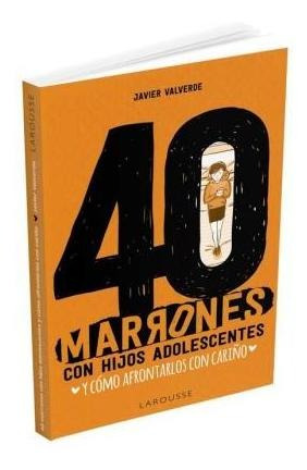 Libro: 40 Marrones Con Hijos Adolescentes Y Cómo Afrontarlos