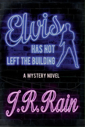 Elvis Has Not Left The Building, De Rain, J. R.. Editorial Createspace, Tapa Blanda En Inglés